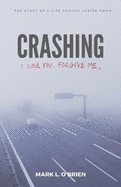 Crashing: I Love You. Forgive Me.