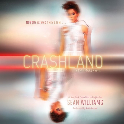 Crashland: A Twinmaker Novel - Williams, Sean, and Koster, Katie (Read by)