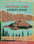 Crater Lake National Park Activity Book: Puzzles, Mazes, Games, and More