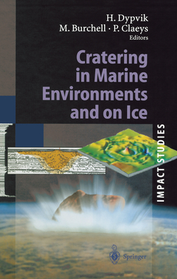 Cratering in Marine Environments and on Ice - Dypvik, Henning (Editor), and Burchell, Mark J. (Editor), and Claeys, Philippe (Editor)
