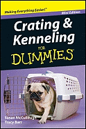 Crating and Kenneling for Dummies (Mini Edition) - McCullough, Susan