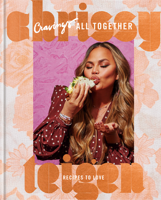 Cravings: All Together: Recipes to Love: A Cookbook - Teigen, Chrissy, and Sussman, Adeena