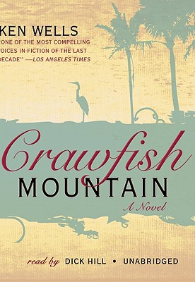 Crawfish Mountain - Wells, Ken, and Hill, Dick (Read by)