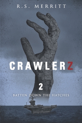 Crawlerz: Book 2: Batten Down the Hatches - Merritt, R S