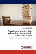 Crawling of Politics Into Education: Bangladesh, Pakistan Context