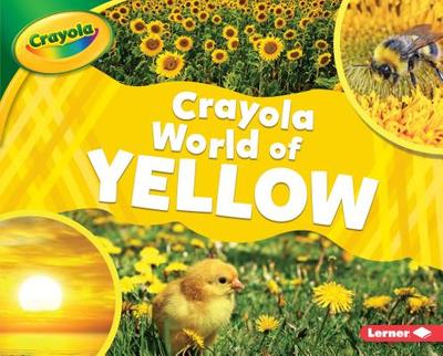 Crayola (R) World of Yellow - Schuh, Mari C