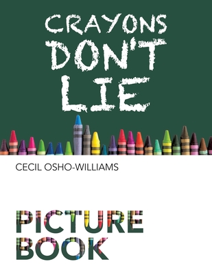 Crayons Don't Lie - Osho-Williams, Cecil