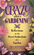 Crazy about Gardening: Reflections on the Sweet Seductions of a Garden