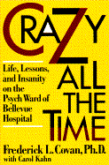 Crazy All the Time: Life, Lessons, and Insanity on the Psych Ward of Bellevue Hospital