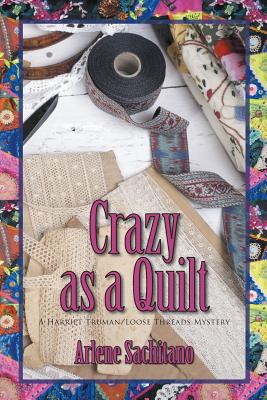 Crazy as a Quilt - Sachitano, Arlene