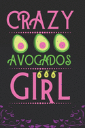 Crazy Avocados Girl: Best Gift for Avocados Lovers Girl, 6x9 inch 100 Pages, Birthday Gift / Journal / Notebook / Diary