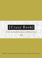 Crazy Book: A Not-So-Stuffy Dictionary of Biblical Terms