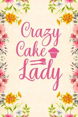 Crazy Cake Lady: Notebook to Write in for Mother's Day, Mother's day Baker mom gifts, Baker journal, Baking notebook, mothers day gifts for Baker, baking gifts - Nova, Booki