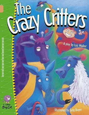 Crazy Critters: Band 12/Copper - Walker, Lois, and Collins Big Cat (Prepared for publication by)