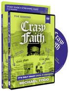Crazy Faith Study Guide with DVD: It's Only Crazy Until It Happens