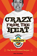 Crazy from the Heat: Dave's Insanity Cookbook - Hirschkop, Dave