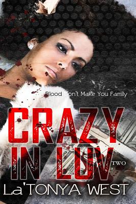 Crazy In Luv 2: Blood Don't Make You Family - West, La'tonya