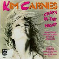 Crazy in the Night - Kim Carnes