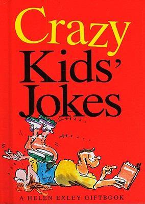 Crazy Kids Jokes - Exley, Helen