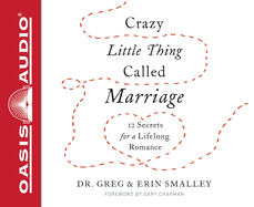 Crazy Little Thing Called Marriage: 12 Secrets for a Lifelong Romance