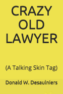 Crazy Old Lawyer: (a Talking Skin Tag)