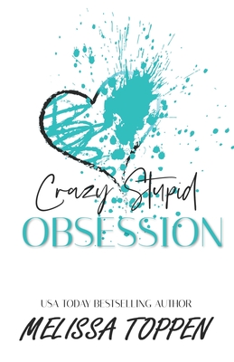 Crazy Stupid Obsession: A Bad Boy Romance - Webb, Silla (Editor), and Toppen, Melissa