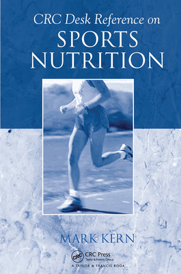 CRC Desk Reference on Sports Nutrition - Kern, Mark