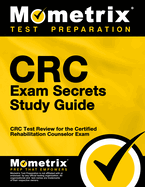 CRC Exam Secrets Study Guide: CRC Test Review for the Certified Rehabilitation Counselor Exam