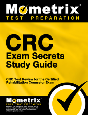 CRC Exam Secrets Study Guide: CRC Test Review for the Certified Rehabilitation Counselor Exam - Mometrix Counselor Certification Test Team (Editor)