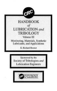 CRC Handbook of Lubrication and Tribology, Volume III: Monitoring, Materials, Synthetic Lubricants, and Applications, Volume III