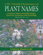 CRC World Dictionary of Plant Nmaes: Common Names, Scientific Names, Eponyms, Synonyms, and Etymology