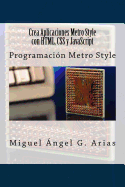 Crea Aplicaciones Metro Style Con HTML, CSS y JavaScript - G Arias, Miguel Angel
