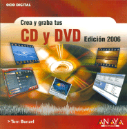Crea y Graba Yus CD y DVD - Edicion 2006