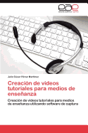 Creacion de Videos Tutoriales Para Medios de Ensenanza