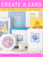 Create a Card: With Stickers, Stencils and Stamps