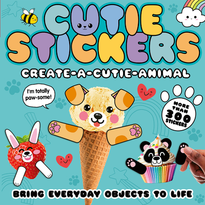 Create-A-Cutie Animal: Bring Everyday Objects to Life. More Than 300 Stickers! - McLean, Danielle