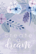 Create A Dream (Flower): A unique place to make your thoughts come to life.