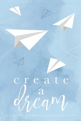 Create A Dream (Paper Airplanes): A unique place to make your thoughts come to life. - Darling, Cover Me, and Shor, Marisa