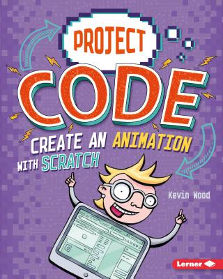 Create an Animation with Scratch - Wood, Kevin