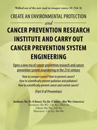 Create an Environmental Protection and Cancer Prevention Research Institute and Carry out Cancer Prevention System Engineering: Walked out of the New Road to Conquer Cancer (8) (Vol. 8)