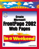 Create Microsoft FrontPage 2002 Web Pages in a Weekend W/CD
