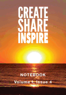 Create Share Inspire Notebook: Volume I, Issue 4