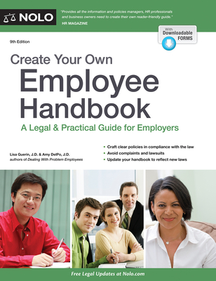 Create Your Own Employee Handbook: A Legal & Practical Guide for Employers - Guerin, Lisa, and Delpo, Amy