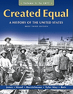 Created Equal: A History of the United States, Brief Edition, Volume 1