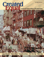 Created Equal: A Social and Political History of the United States, Combined Volume - Jones, Jacqueline Tyler, and May, Elaine Tyler, and Ruiz, Vicki, Professor