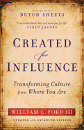 Created for Influence: Transforming Culture from Where You Are