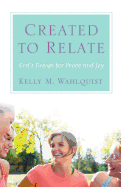 Created to Relate: God's Design for Peace and Joy