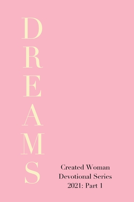 Created Woman Devotional Series 2021: Part 1 - Bise, Heather, and Breaux, Crystal, and Bush, Martha