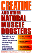 Creatine and Other Natural Muscle Boosters: Everything You Need to Know about America's Bestselling Muscle-Enhancing Supplements