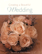Creating a Beautiful Wedding - Victoria Magazine (Editor), and Lindemeyer, Nancy (Foreword by)